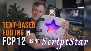 ScriptStar text-based editing extension for Final Cut Pro 12